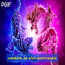 combate ao vivo multicanais